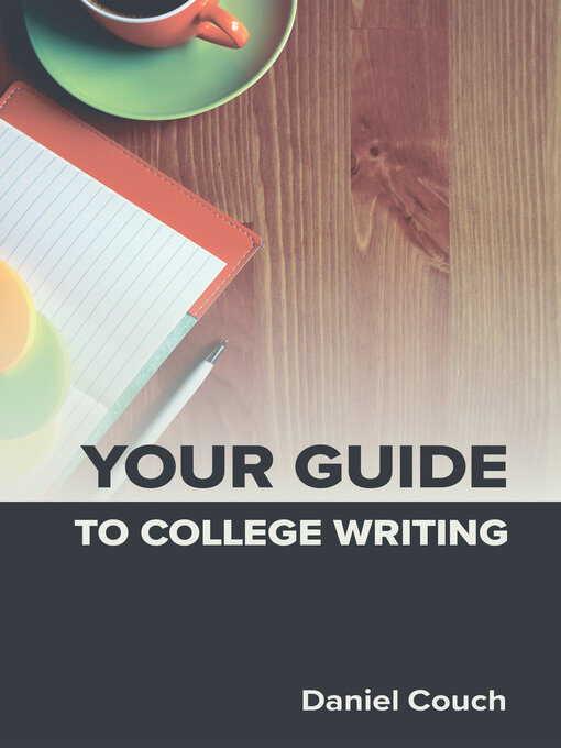 Title details for Your Guide to College Writing by Daniel Couch - Available